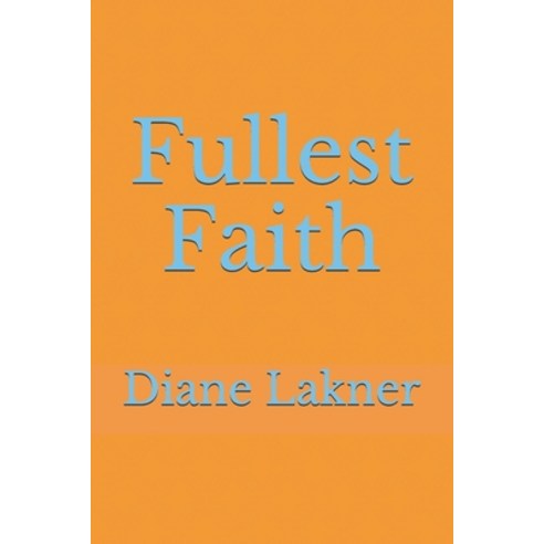 Fullest Faith Paperback, Bowker Identifiers, English, 9781737149507