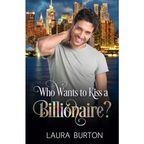 (영문도서) Who Wants to Kiss a Billionaire? Paperback, Independently Published, English, 9798600724136