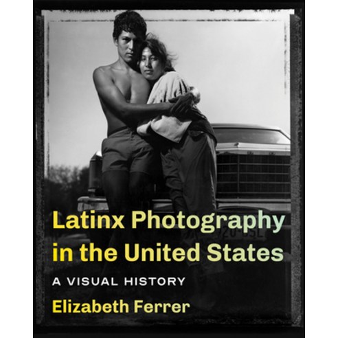 Latinx Photography in the United States: A Visual History Paperback, University of Washington Press