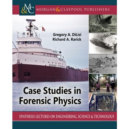 Case Studies in Forensic Physics Paperback, Morgan & Claypool