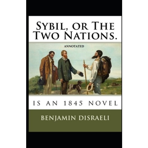 Sybil or The Two Nations Annotated Paperback, Independently Published, English, 9798734671207