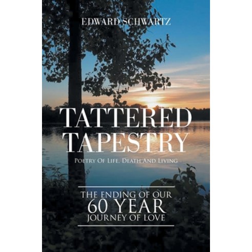 Tattered Tapestry: Poetry of Life Death and Living Paperback, Xlibris Us