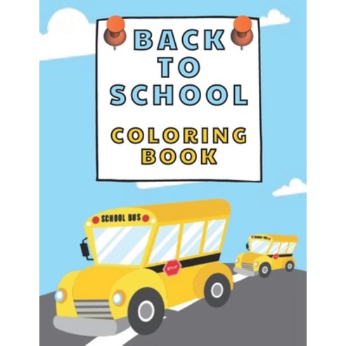 Back To School Coloring Book: Activity Books For Toddlers Boys And Girls Kindergarten Paperback, Independently Published