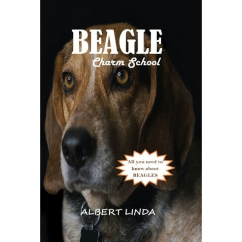 (영문도서) Beagle Charm School 2024: Unlocking the Full Potential of Your Beagle Through Positive Reinfo... Paperback, Independently Published, English, 9798868036460