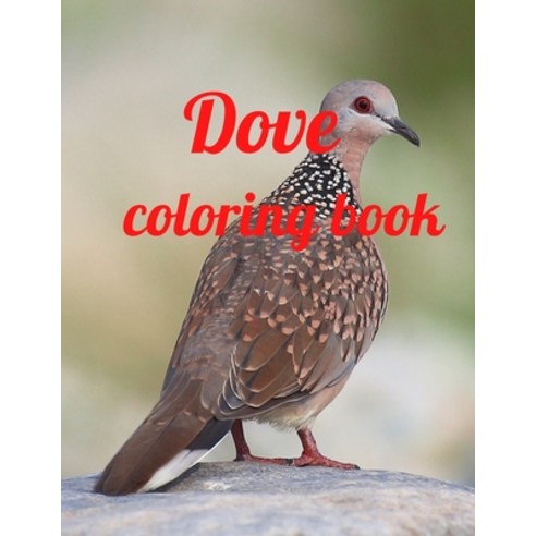 Dove coloring book: A Coloring Book of 35 Unique Stress Relief dove Coloring Book Designs Paperback Paperback, Independently Published, English, 9798700593175