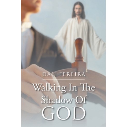 Walking in the Shadow of God Paperback, Christian Faith Publishing ...