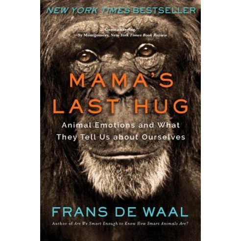 Mama''s Last Hug:Animal Emotions and What They Tell Us about Ourselves, W. W. Norton & Company