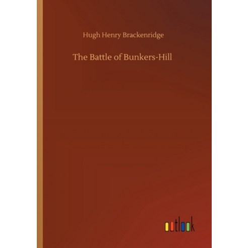 The Battle of Bunkers-Hill Paperback, Outlook Verlag