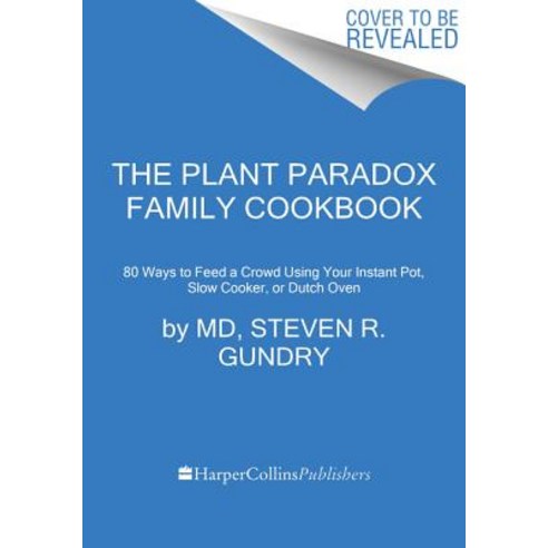 The Plant Paradox Family Cookbook: 80 One-Pot Recipes to Nourish Your Family Using Your Instant Pot ... Hardcover, Harper Wave, English, 9780062911834