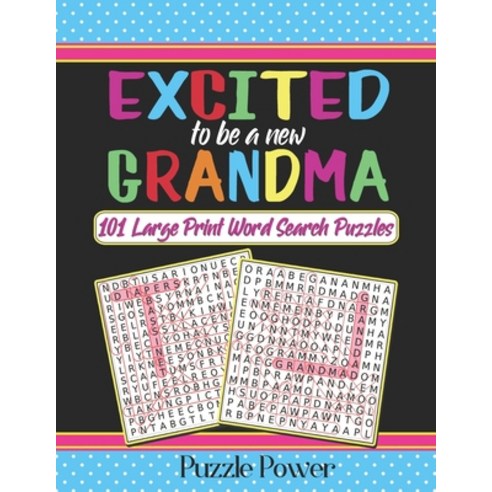(영문도서) Excited To Be A New Grandma: 101 Large Print Word Search Puzzles Paperback, Independently Published, English, 9781657716513