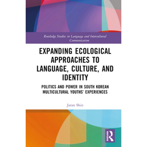 (영문도서) Expanding Ecological Approaches to Language Culture and Identity: Politics and Power in Sou... Hardcover, Routledge, English, 9780367244873