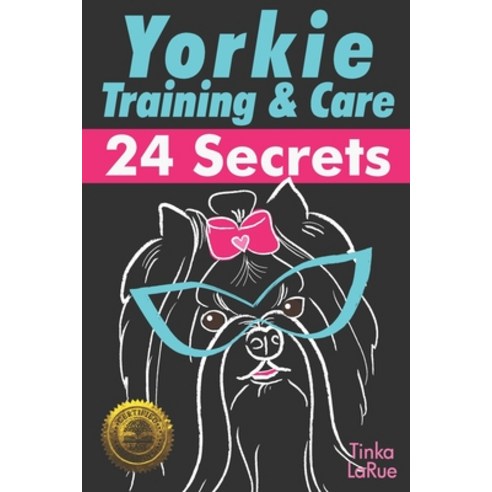 Yorkie Training & Care: 24 Secrets Paperback, Cladd Publishing Inc.