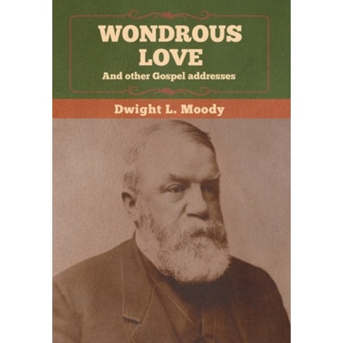 (영문도서) Wondrous Love and other Gospel addresses Hardcover, Bibliotech Press, English, 9781647990404