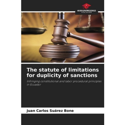 (영문도서) The statute of limitations for duplicity of sanctions Paperback, Our Knowledge Publishing, English, 9786206465461
