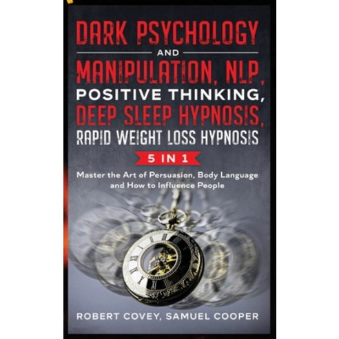 Dark Psychology and Manipulation NLP Positive Thinking Deep Sleep Hypnosis Rapid Weight Loss Hyp... Hardcover, Green Book Publishing Ltd, English, 9781914104756