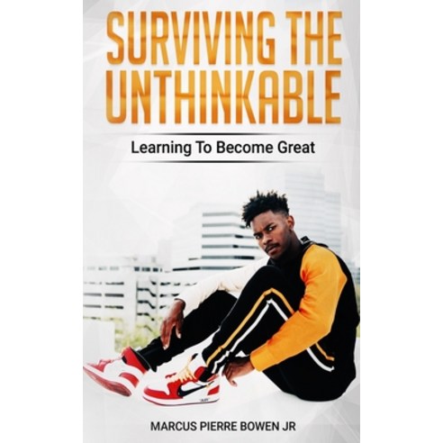 Surviving the Unthinkable: Learning to Become Great Paperback, R. R. Bowker