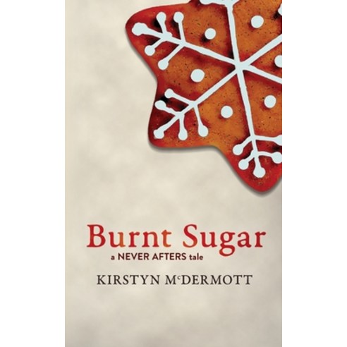 (영문도서) Burnt Sugar: A Never Afters Tale Paperback, Brain Jar Press, English, 9781922479204