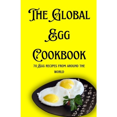 (영문도서) The Global Egg Cookbook: 70 Egg recipes from around the world Paperback, Independently Published, English, 9798871591642