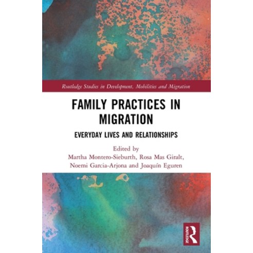 (영문도서) Family Practices in Migration: Everyday Lives and Relationships Paperback, Routledge, English, 9780367677251