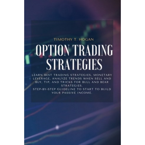 Option Trading Strategies: Learn BEST Trading Strategies Monetary Leverage Analyze Trends When Sel... Paperback, 800a Ltd, English, 9781801798426