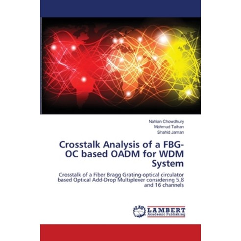 Crosstalk Analysis of a FBG-OC based OADM for WDM System Paperback, LAP Lambert Academic Publis...