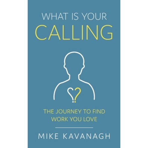 What Is Your Calling?: The Journey to Find Work You Love Paperback, Independently Published