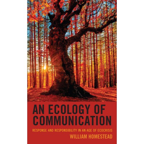 An Ecology of Communication: Response and Responsibility in an Age of Ecocrisis Hardcover, Lexington Books, English, 9781793618146