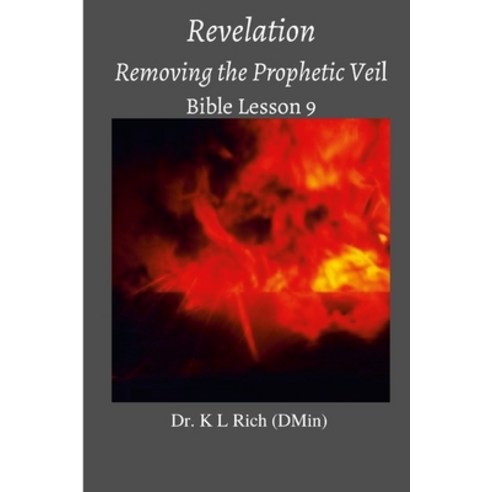 (영문도서) Revelation: Removing the Prophetic Veil Bible Lesson 9 Paperback, Lulu.com, English, 9781794770133