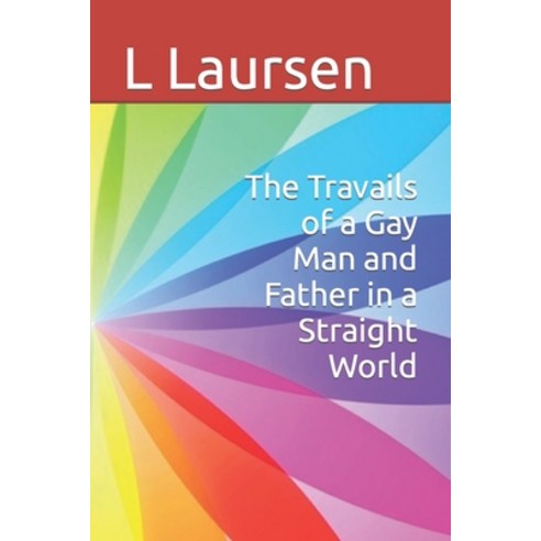 (영문도서) The Travails of a Gay Man and Father in a Straight World Paperback, Independently Published, English, 9798498835877