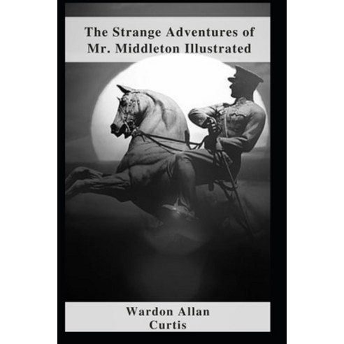 (영문도서) The Strange Adventures of Mr. Middleton Illustrated Paperback, Independently Published, English, 9798462905179