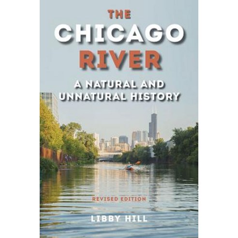 (영문도서) The Chicago River: A Natural and Unnatural History Paperback, Southern Illinois Universit..., English, 9780809337071