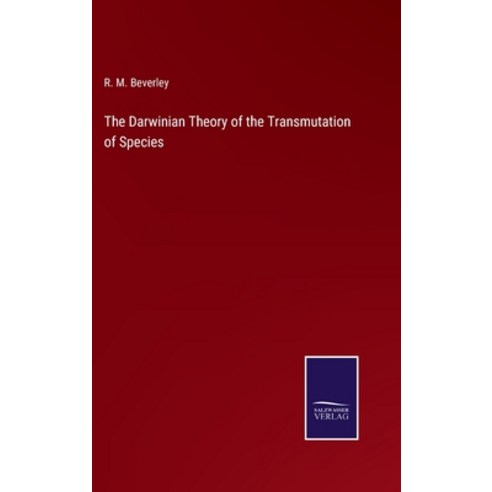 (영문도서) The Darwinian Theory of the Transmutation of Species Hardcover, Salzwasser-Verlag Gmbh, English, 9783752533156
