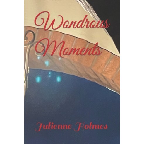 (영문도서) Wondrous Moments Paperback, Independently Published, English, 9798873376643