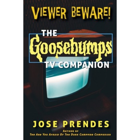 Viewer Beware! The Goosebumps TV Companion Paperback, BearManor Media, English, 9781629336121