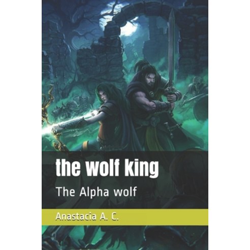 The wolf king: The Alpha wolf Paperback, Independently Published