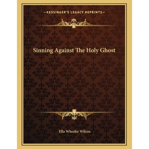 Sinning Against the Holy Ghost Paperback, Kessinger Publishing, English, 9781163071519