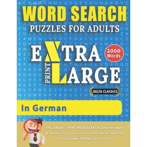 WORD SEARCH PUZZLES EXTRA LARGE PRINT FOR ADULTS IN GERMAN - Delta Classics - The LARGEST PRINT Word... Paperback, Independently Published, English, 9798550556023
