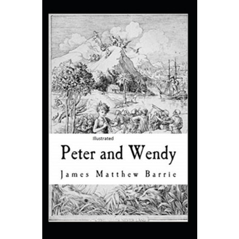Peter Pan (Peter and Wendy) Illustrated Paperback, Independently Published, English, 9798596576672