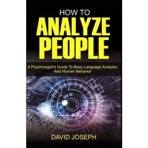 (영문도서) How to Analyze People: A Psychologist''s Guide to Body Language Analysis and Human Behavior Paperback, Independently Published, English, 9781096111658
