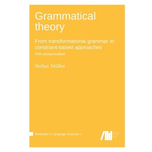 (영문도서) Grammatical theory: From transformational grammar to constraint-based approaches Paperback, Language Science Press, English, 9783985540600