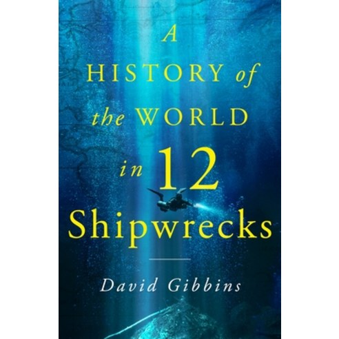 (영문도서) A History of the World in 12 Shipwrecks Hardcover, St. Martin''s Press, English, 9781250325372