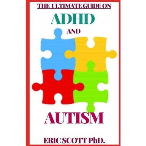 The Ultimate Guide on ADHD and Autism: The One Stop Guide for Parents ...