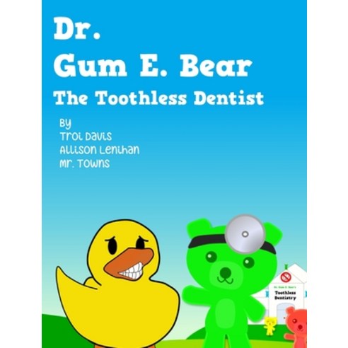 (영문도서) Dr. Gum E. Bear the Toothless Dentist Hardcover, Townstown & Company, English, 9781956345018
