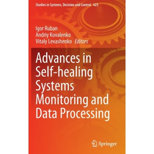 (영문도서) Advances in Self-healing Systems Monitoring and Data Processing Hardcover, Springer, English, 9783030965457