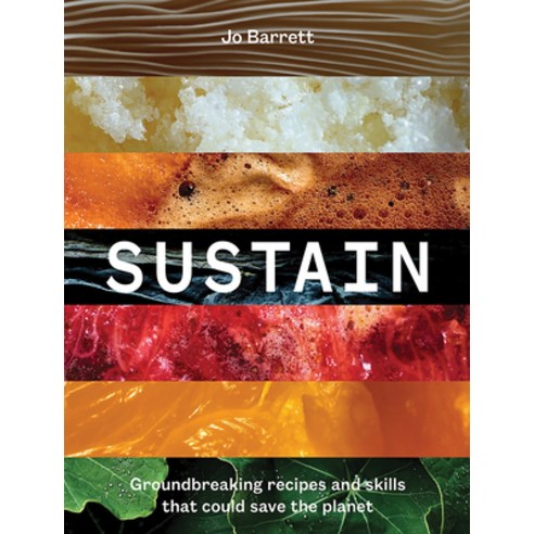 (영문도서) Sustain: Groundbreaking Recipes and Skills That Could Save the Planet Hardcover, Hardie Grant Books, English, 9781743798843