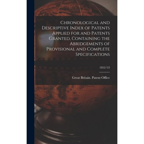 (영문도서) Chronological and Descriptive Index of Patents Applied for and Patents Granted Containing th... Hardcover, Legare Street Press, English, 9781013704710