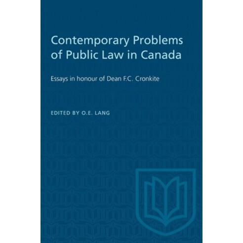 (영문도서) Contemporary Problems of Public Law in Canada: Essays in honour of Dean F.C. Cronkite Paperback, University of Toronto Press, English, 9781487577193