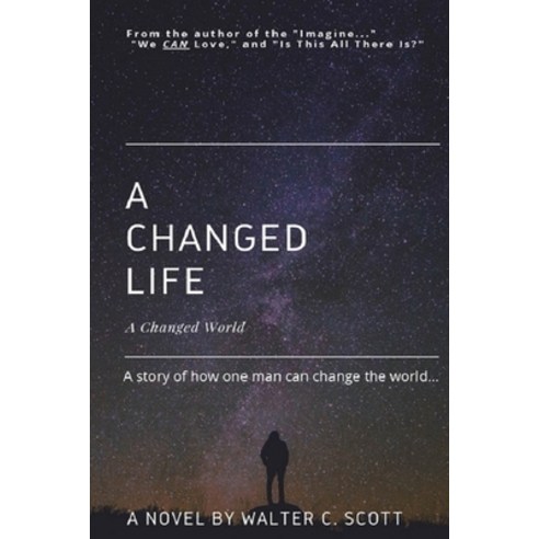 A Changed Life: A Changed World Paperback, Independently Published, English, 9798591594596