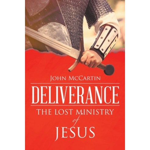 Deliverance: The Lost Ministry of Jesus Paperback, WestBow Press, English, 9781664216730