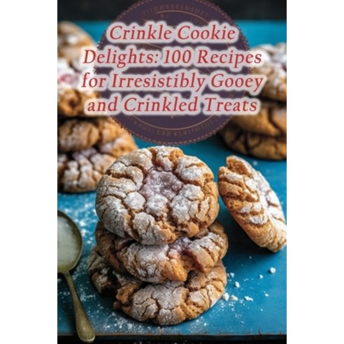 (영문도서) Crinkle Cookie Delights: 100 Recipes for Irresistibly Gooey and Crinkled Treats Paperback, Independently Published, English, 9798865713142